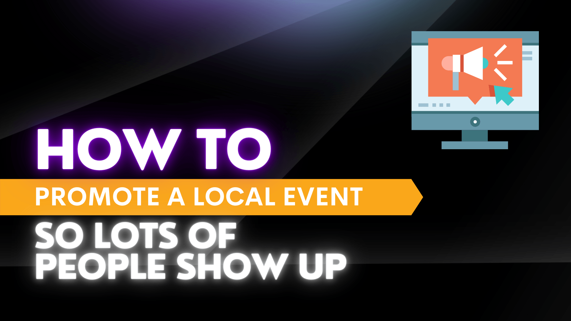 how to promote a local event so lots of people show up