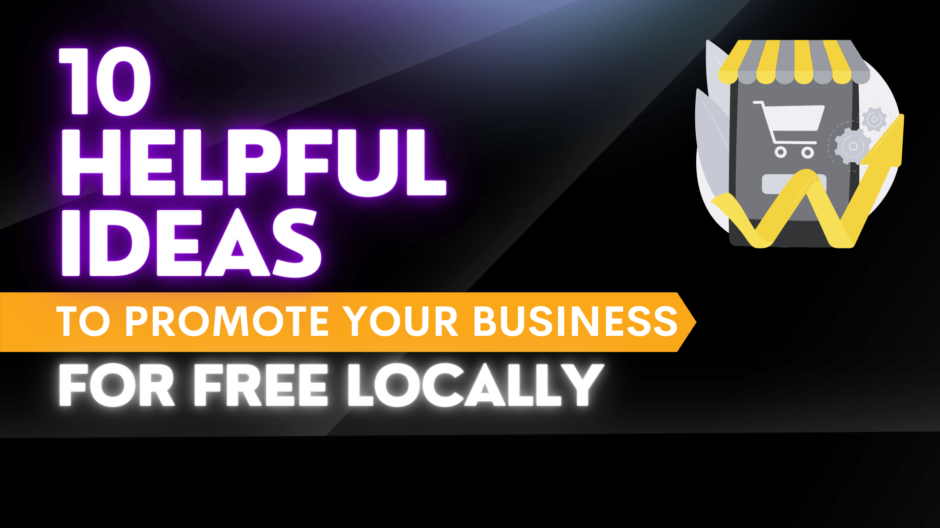 a banner that says `` 10 helpful ideas to promote your business for free locally ''