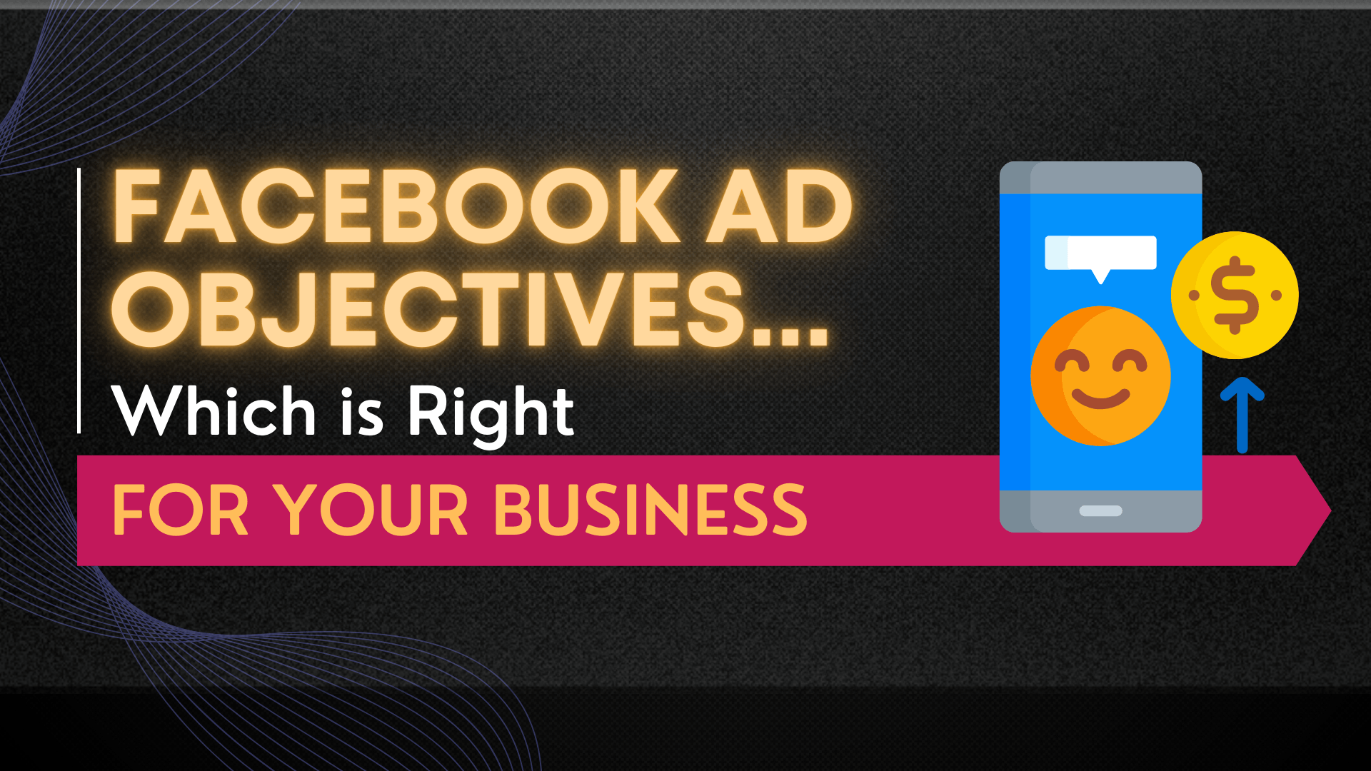 Facebook ad objectives which is right for your business