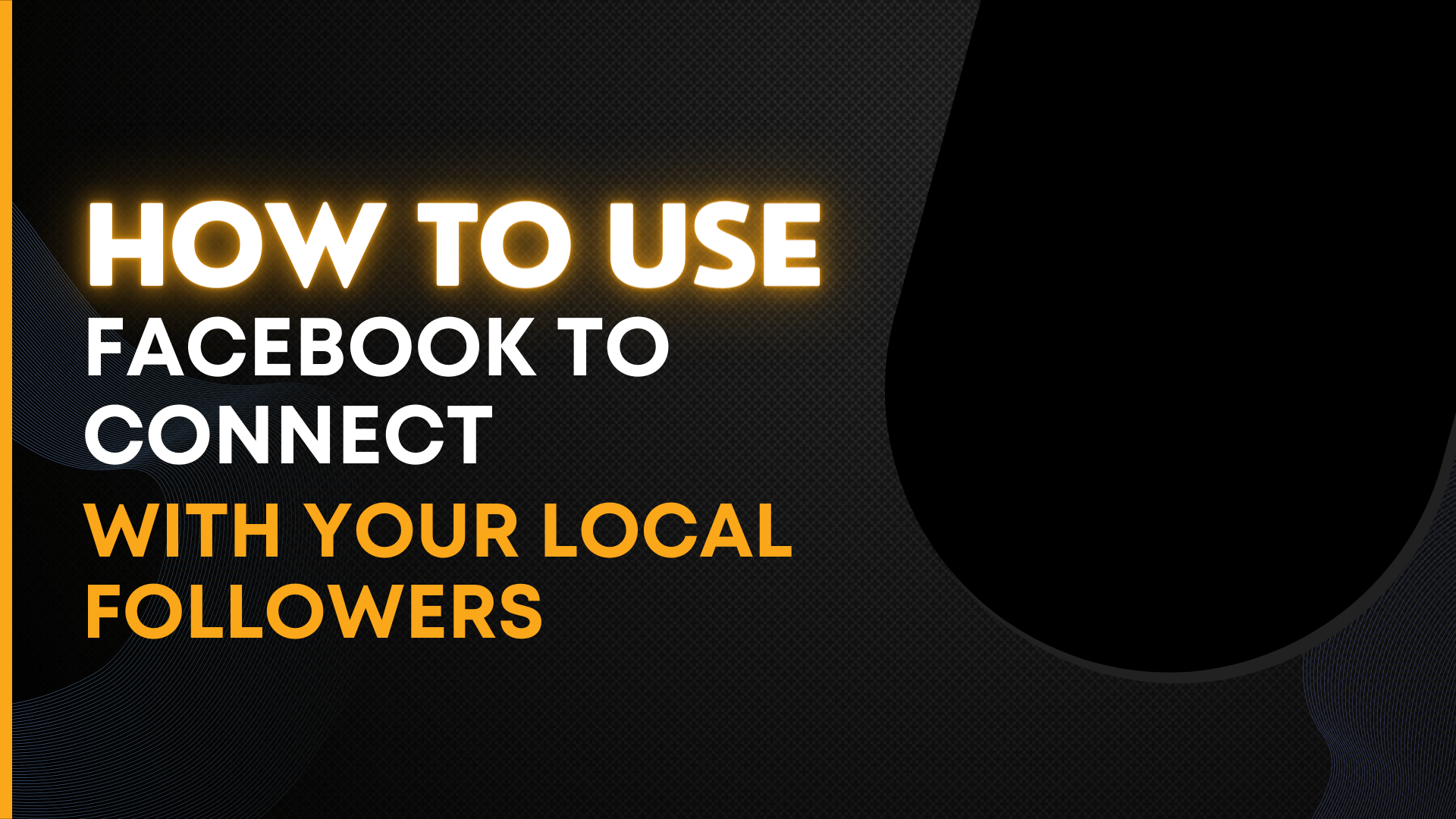 How to Use Facebook to Connect with Your Local Followers How to Use Facebook to Connect with Your Local Followers