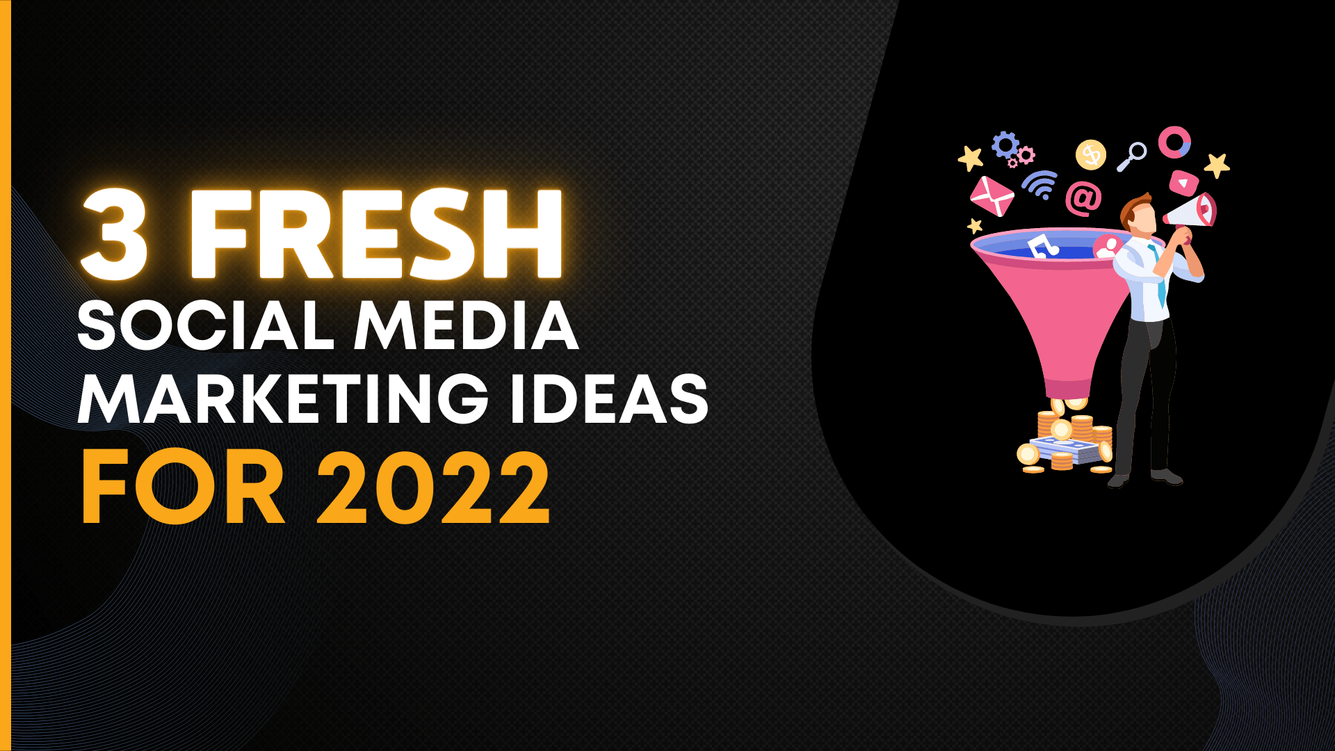A man is holding a megaphone in front of a funnel that says `` 3 fresh social media marketing ideas for 2022 ''.