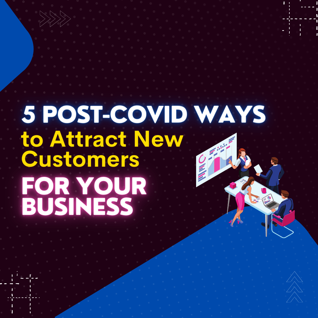 5 Post-COVID Ways to Attract New Customers for Your Business