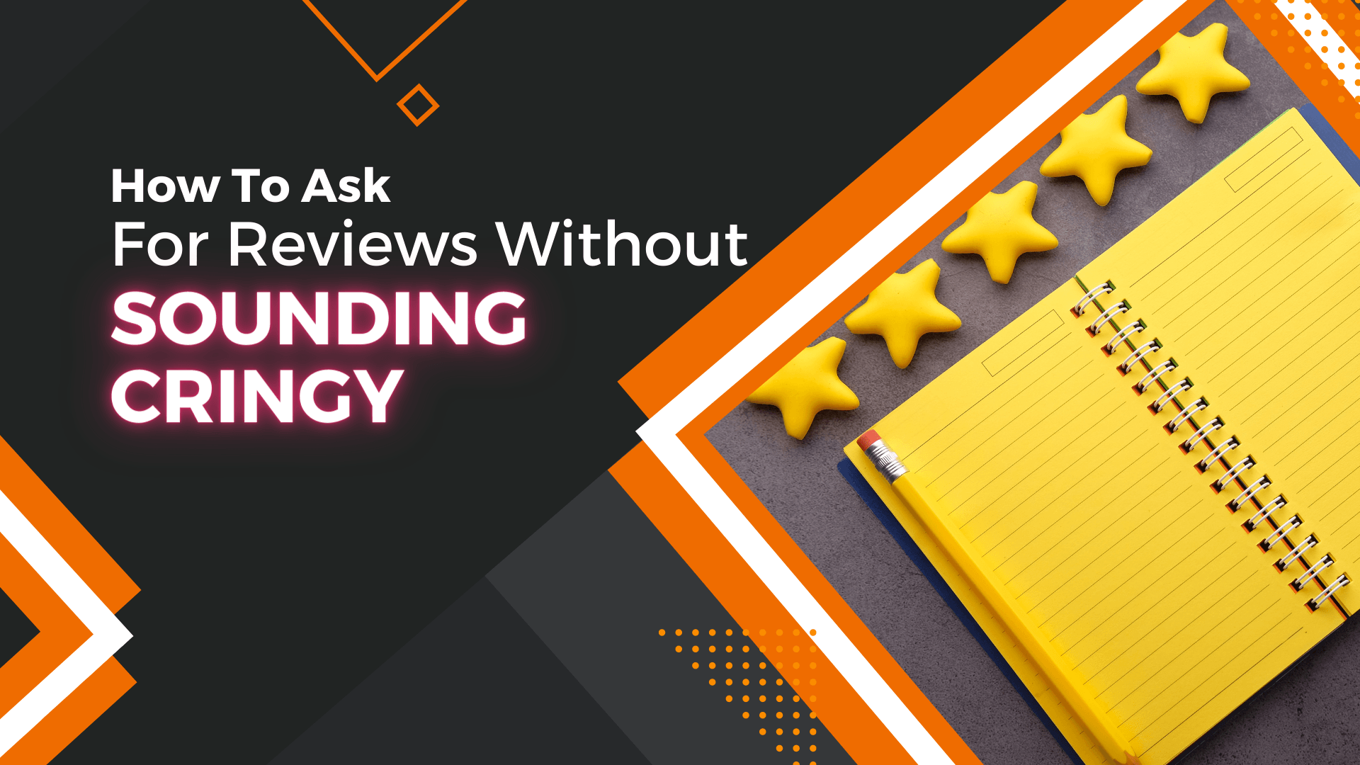 How To Ask For Reviews Without Sounding Cringy