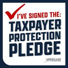 I've signed the taxpayer protection pledge
