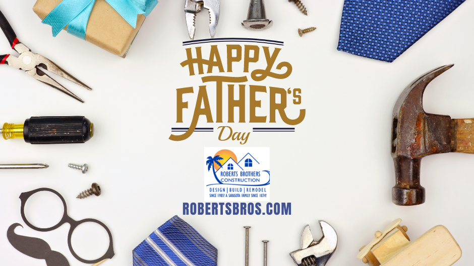 Father's day ad — Sarasota, FL — Roberts Brothers Construction