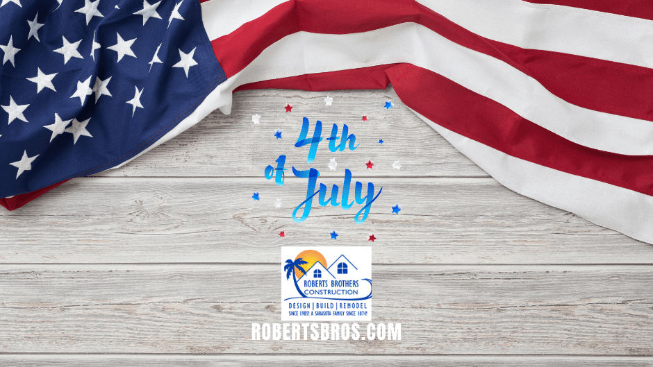 Fourth of july ad — Sarasota, FL — Roberts Brothers Construction