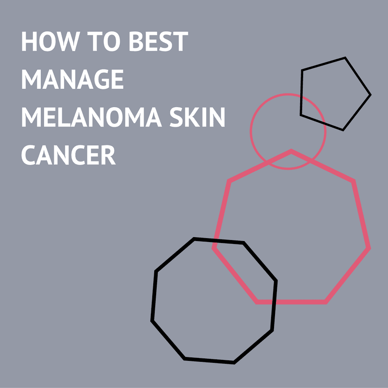 How To Best Manage Melanoma Skin Cancer by Anand D. Patel MD