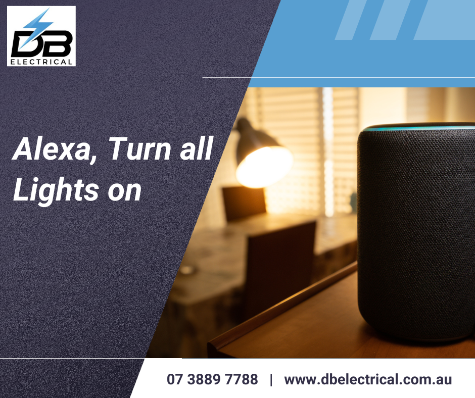 Alexa, Turn all Lights on - Electricians for Brisbane Northside - DB Electrical