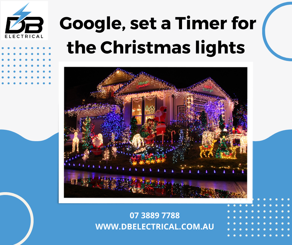 Google, set a Timer for the Christmas lights  - Electrician Brisbane - DB Electrical