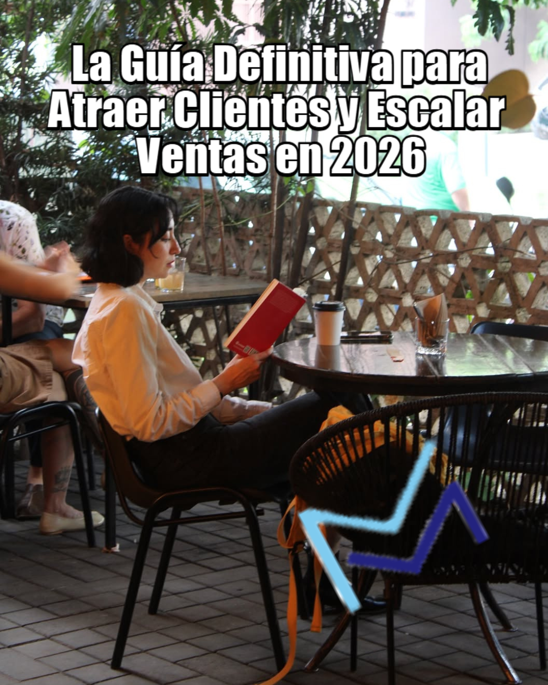  La Guía Definitiva para Atraer Clientes y Escalar Ventas en 2026