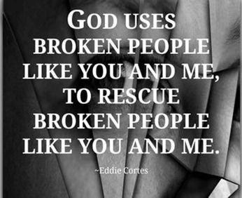 Broken people like us can help other broken people if we ask for wisdom from our Creator. 