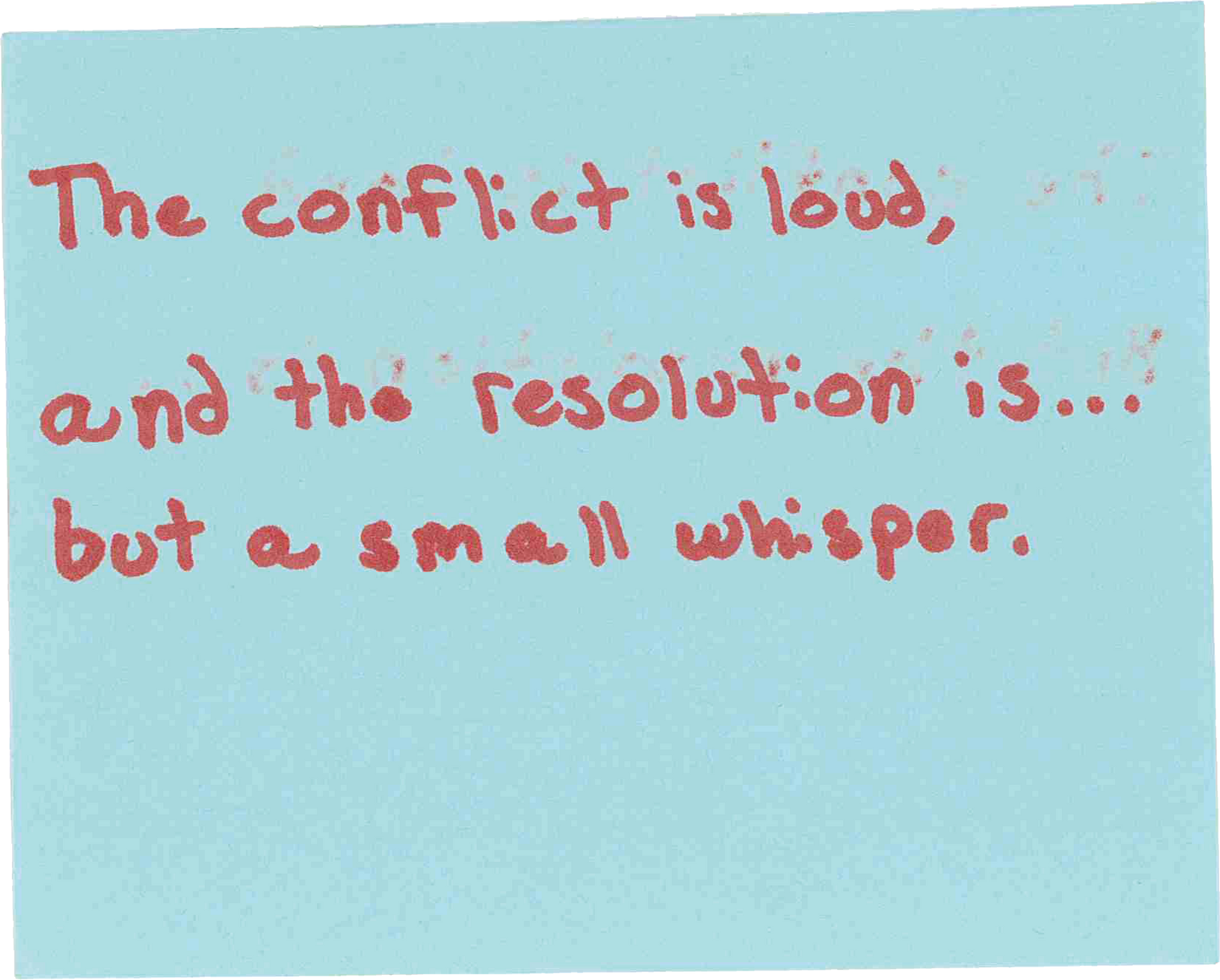 A sticky note that says the conflict is loud and the resolution is but a small whisper