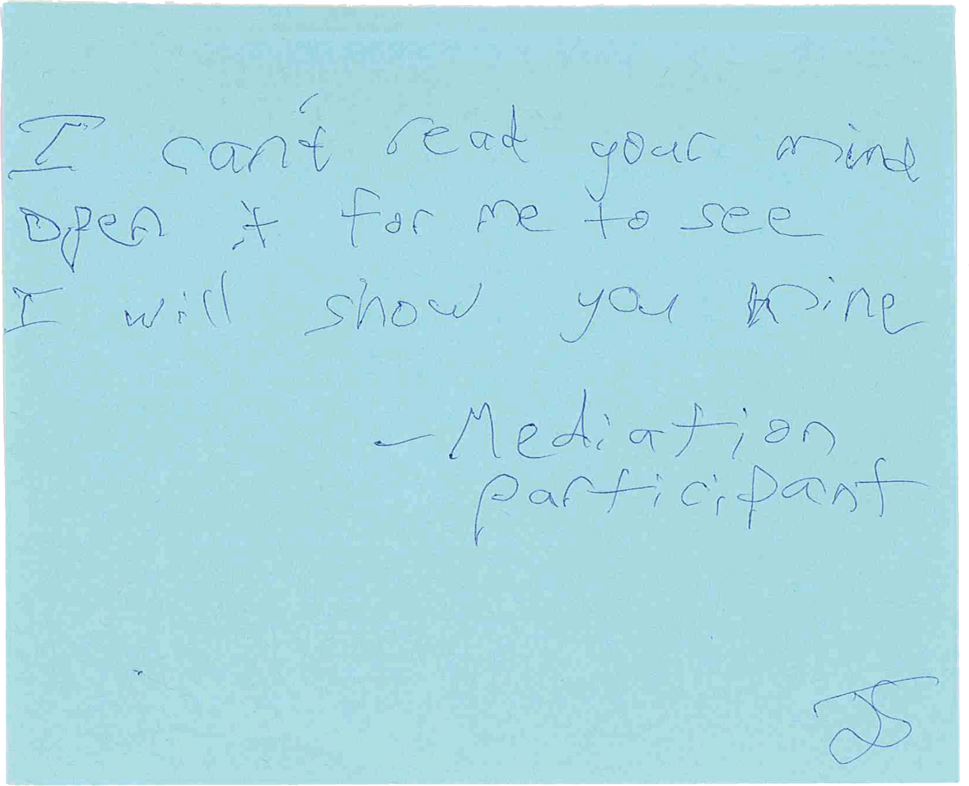 A sticky note that says i can 't read your mind open it for me to see i will show you mine meditation participant