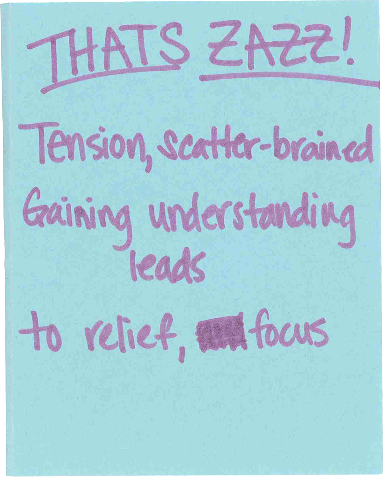 A sticky note that says thats zazz tension scatter brained gaining understanding leads to relief and focus