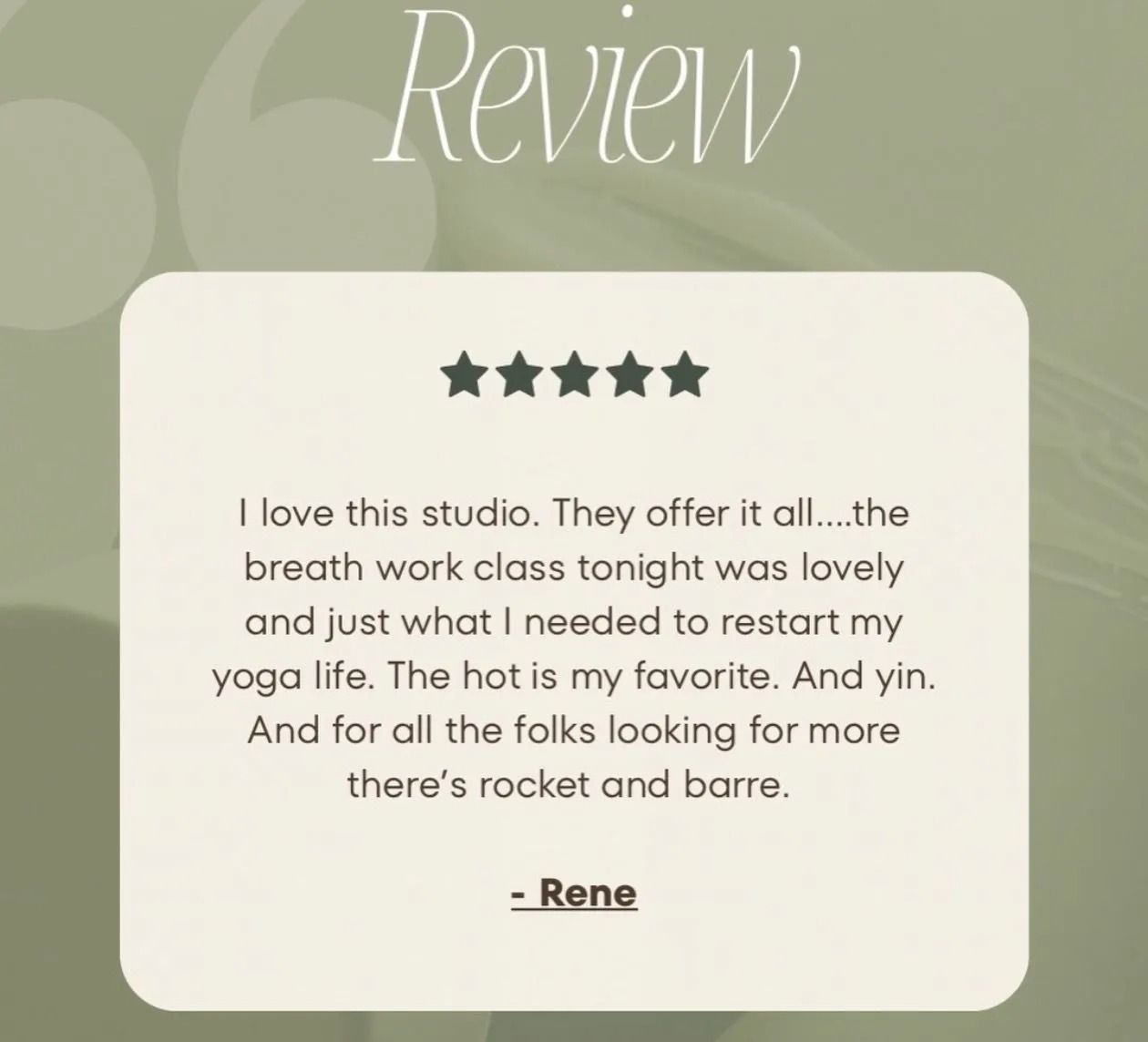A five-star review on a sage green background from Rene praising the variety of yoga classes at a studio.