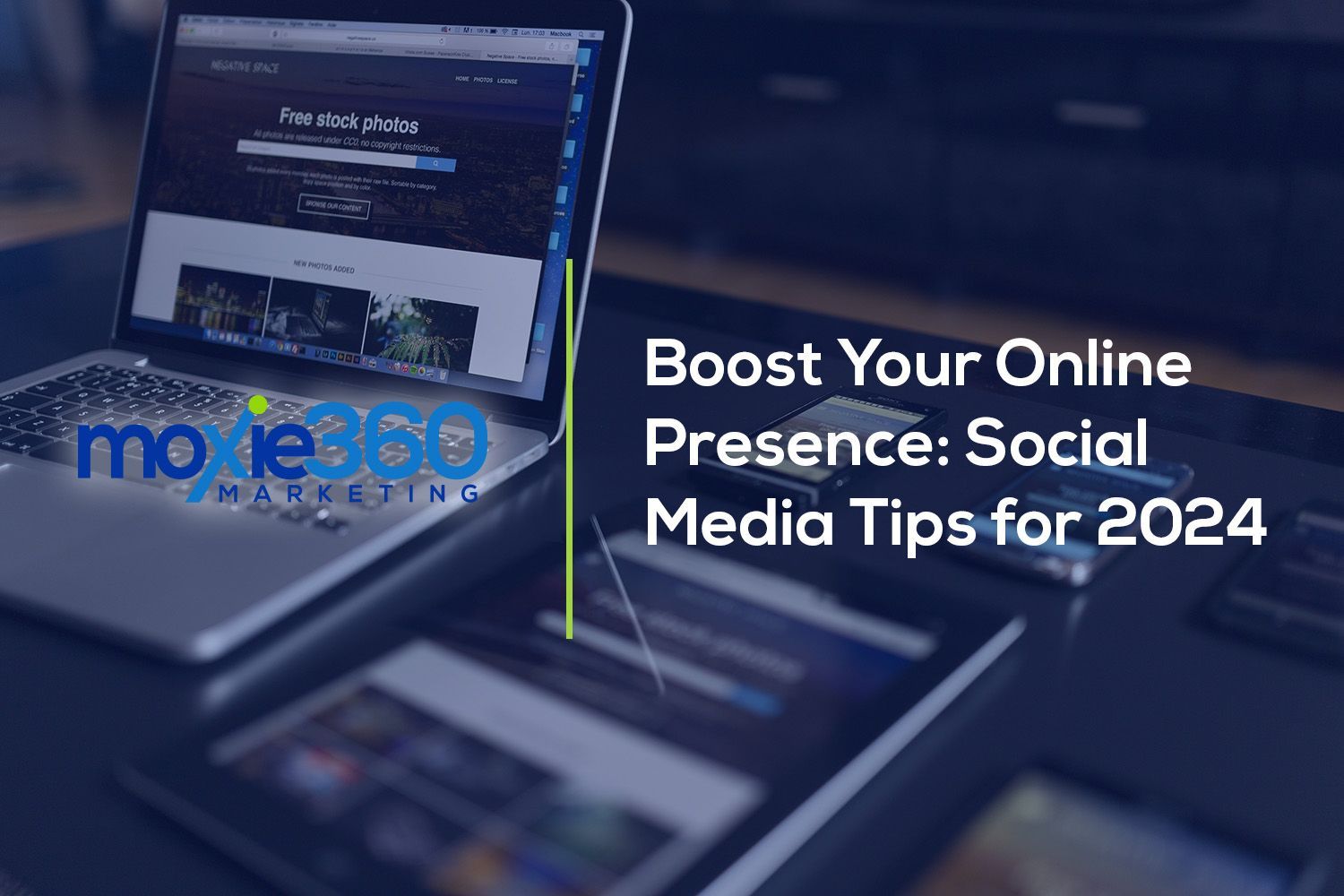 Boost Your Online Presence: Social Media Tips for 2024 | Moxie360 Marketing