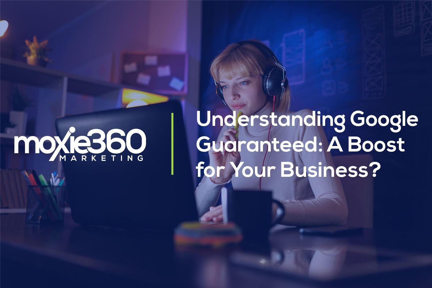 google guaranteed | moxie360 marketing | What is Google Guaranteed & Will it Help My Business?