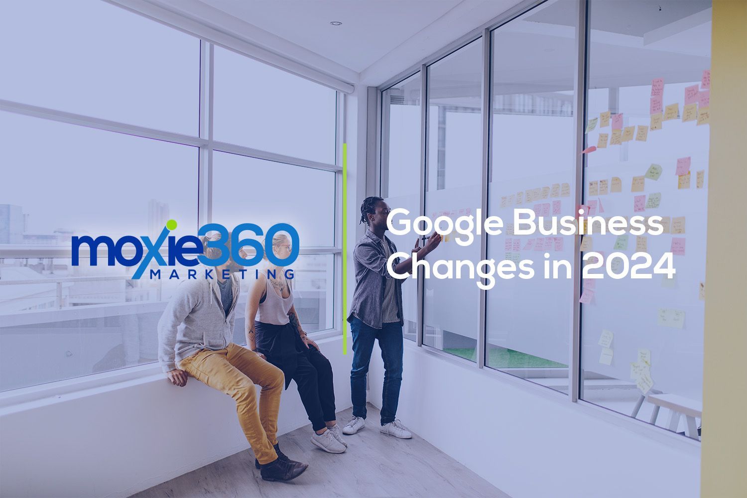 Google Business Changes in 2024 | Moxie360 Marketing