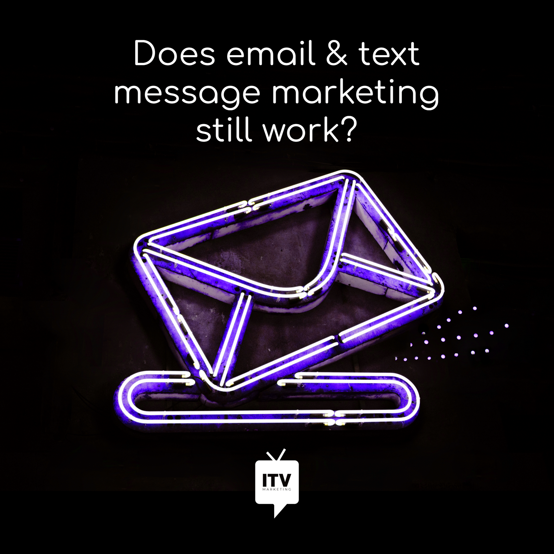 Does email & text message marketing still work?