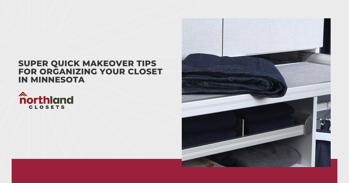 Super Quick Makeover Tips For Organizing Your Closet in Minnesota