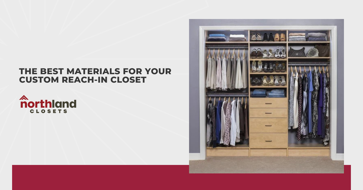 The Best Materials for Your Custom Reach-In Closet