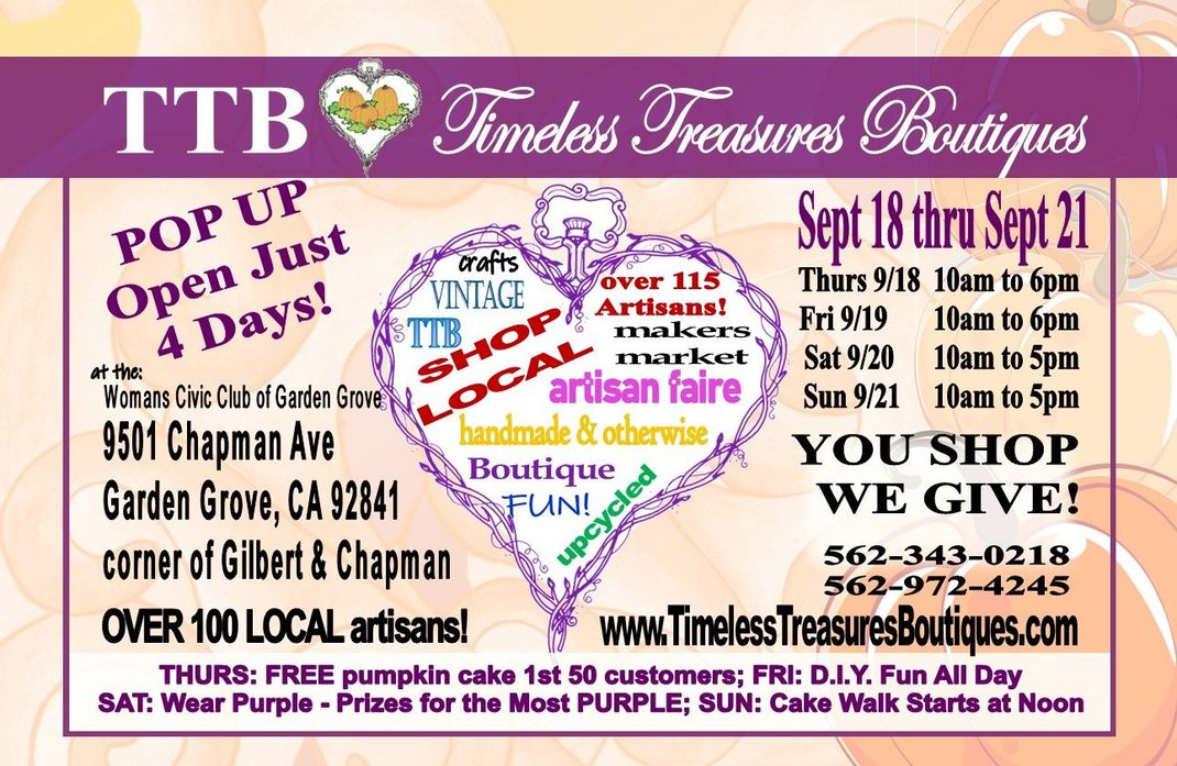Pop-up artisan fair: Timeless Treasures Boutiques in Garden Grove, CA, Sept 18-21. Over 100 local artisans, vintage & handmade goods.