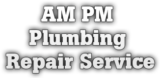 AM PM Plumbing Repair Service
