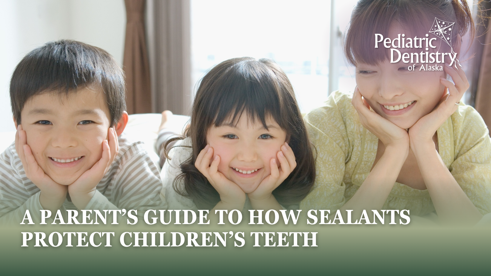 Mother and two children smiling, resting chins on hands. Text: A Parent's Guide to Sealants.