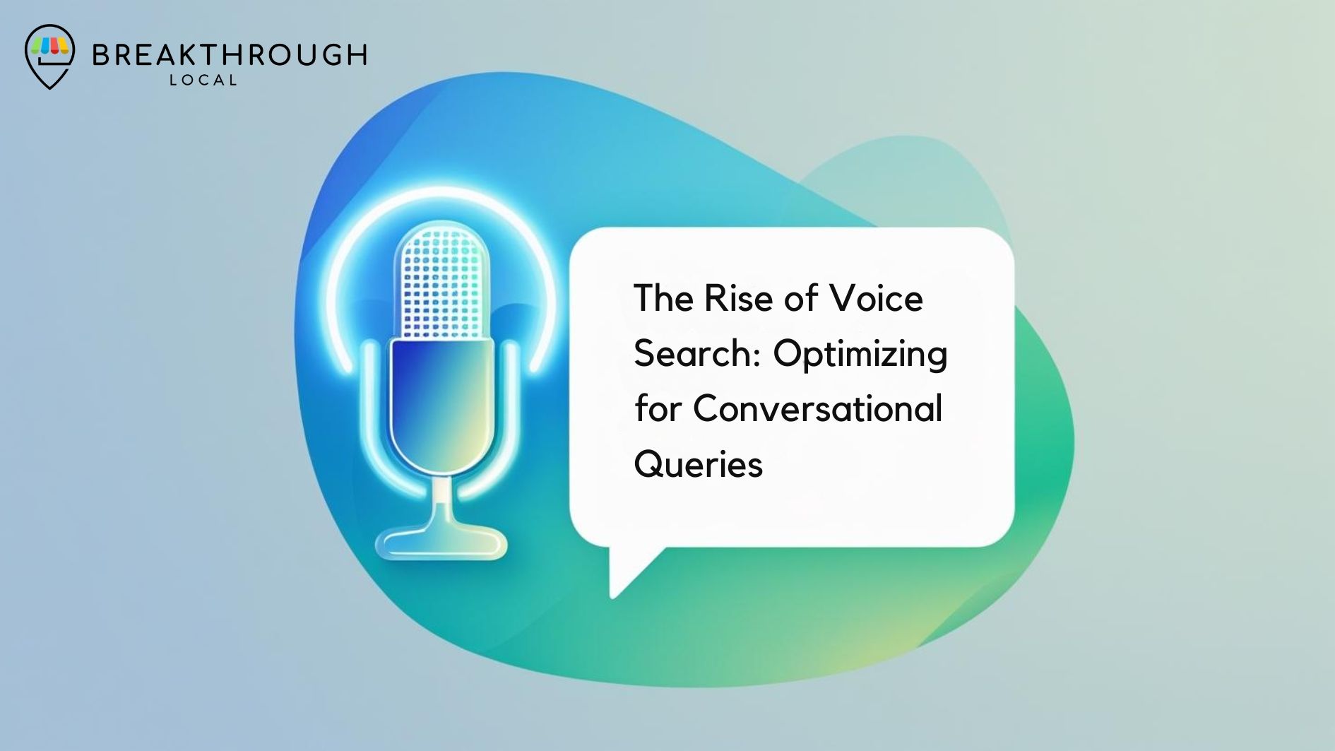 The Rise of Voice Search - Breakthrough Local