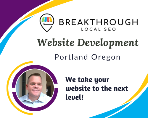 Website Development Services in Portland Oregon by Breakthrough Local SEO