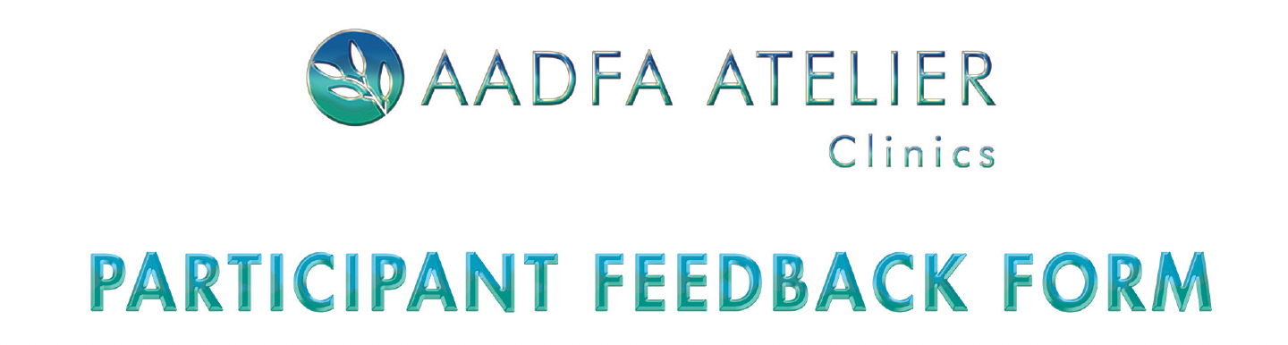 A participant feedback form for aadfa atelier clinics