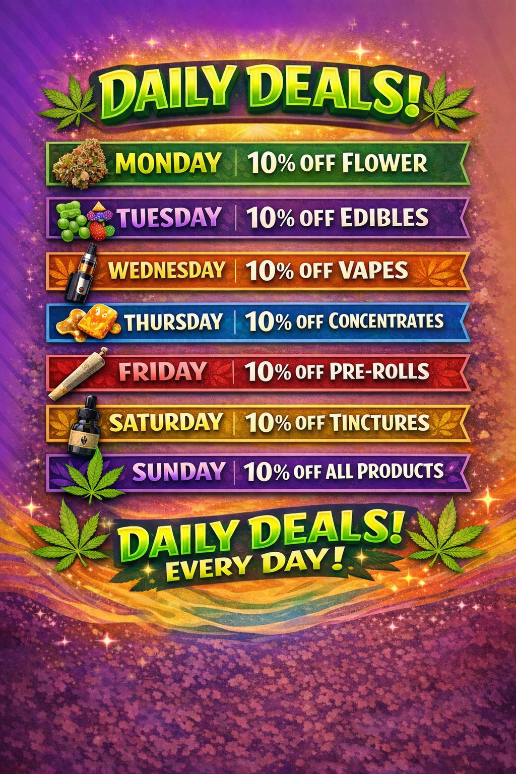Daily deals advertisement: 10% off specific cannabis products each day of the week, Sunday is all products.