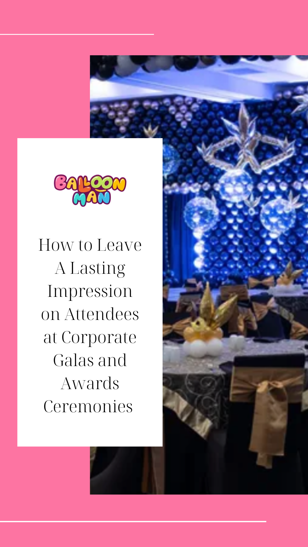 How to Leave A Lasting Impression on Attendees at Corporate Galas and Awards Ceremonies