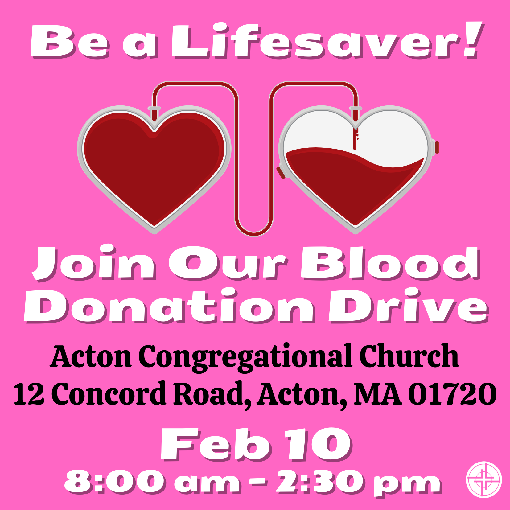 Be a Lifesaver! Join our Blood Donation Drive.  Acton Congregational Church, 12 Concord Road, Acton, MA 01720 on Feb 10 8:00am to 2:30pm.