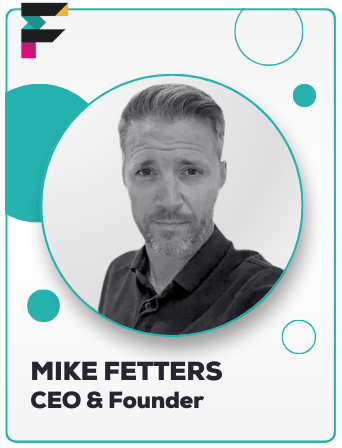 Mike Fetters, CEO & Founder, black and white photo in a teal and white design with a logo.