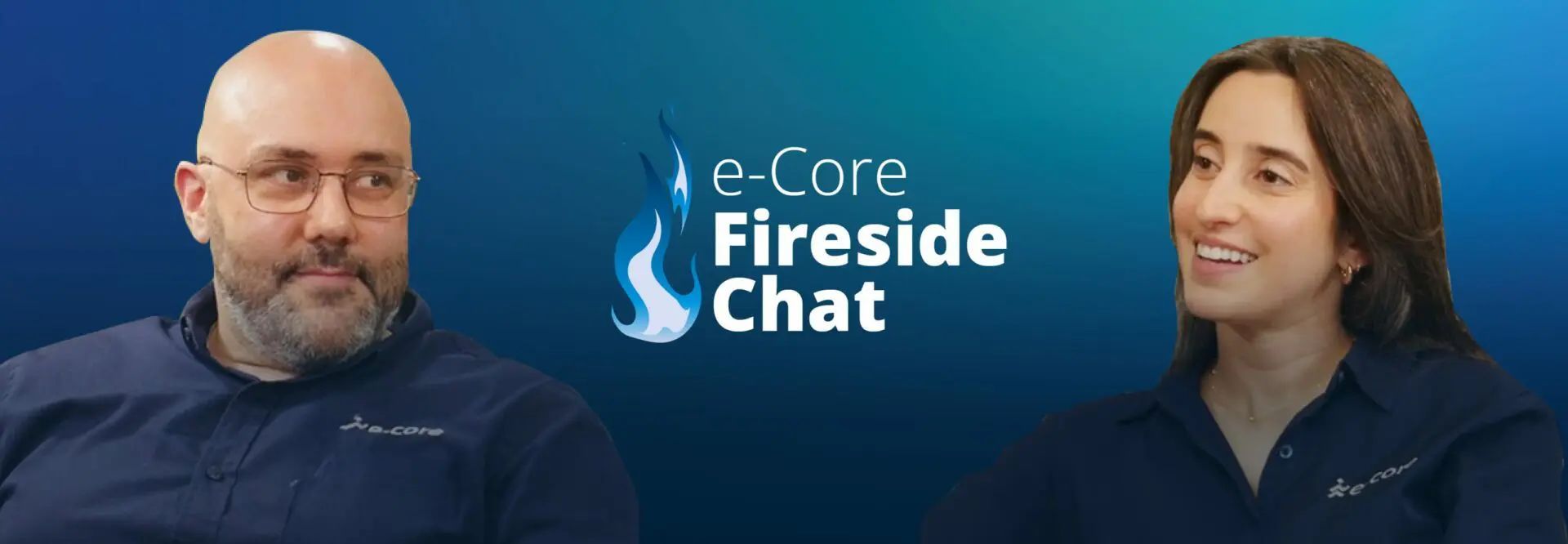 Two people on a blue background; “e-Core Fireside Chat” logo. A bald man and a smiling woman.