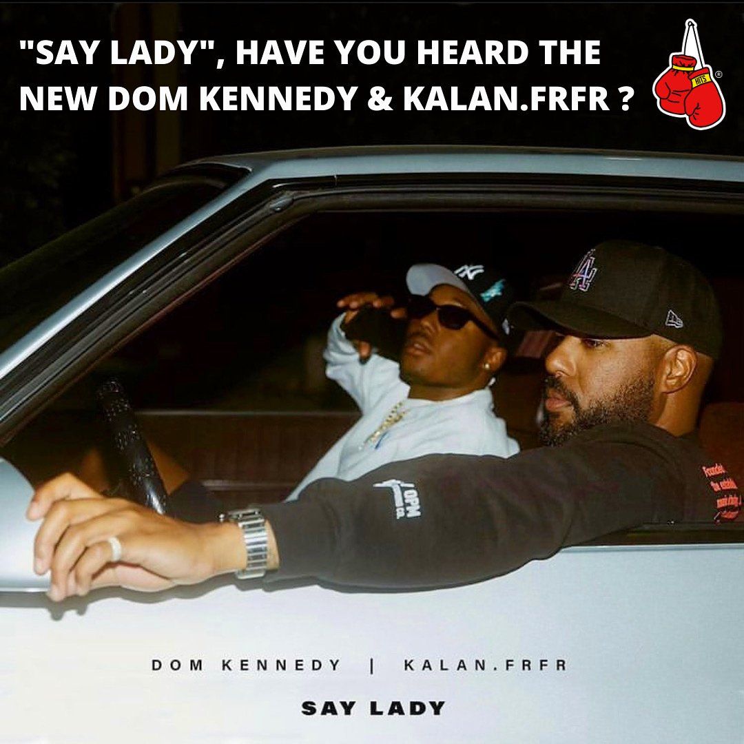 Say Lady (Prod. By Jake Uno & Mike & Keys) - Dom Kennedy & Kalan.FRFR