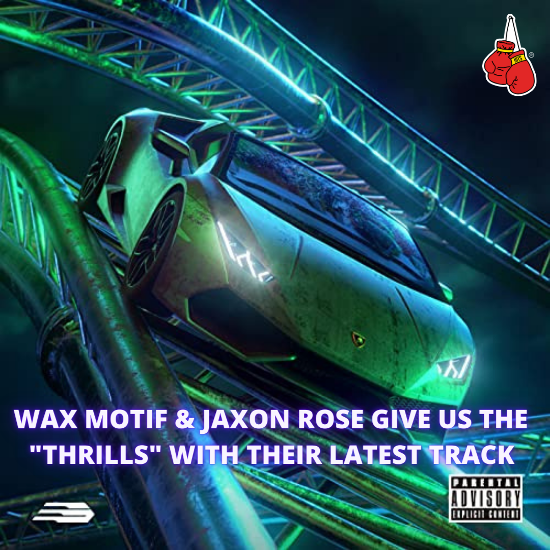 Thirlls - Wax Motif & Jaxon Rose