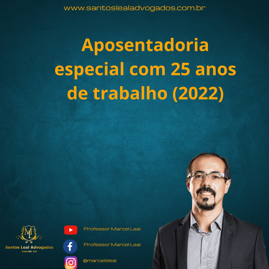 Aposentadoria especial com 25 anos de trabalho (2022)