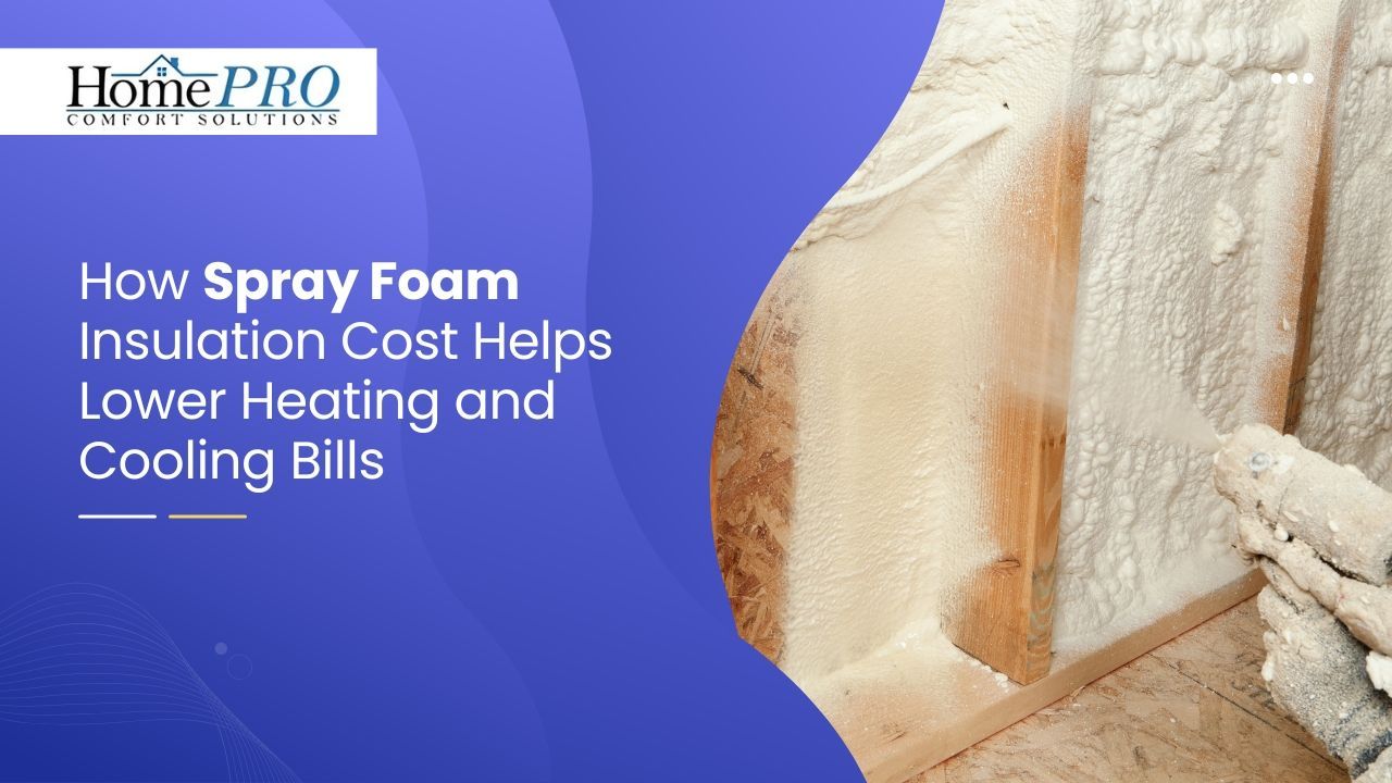 How Spray Foam Insulation Cost Helps Lower Heating and Cooling Bills
