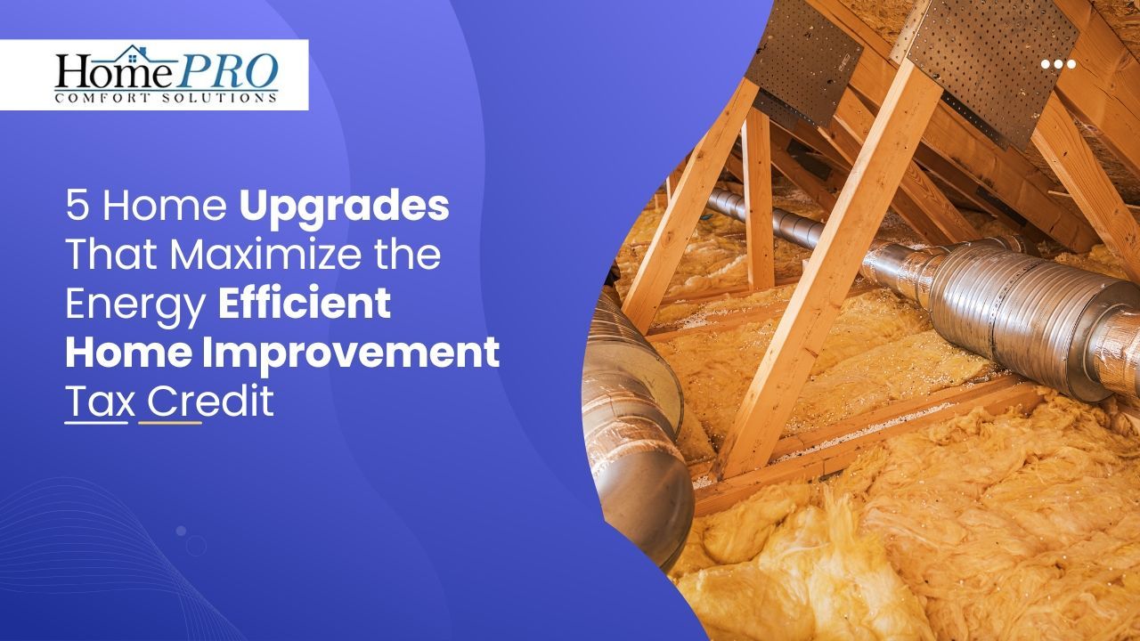 5 Home Upgrades That Maximize the Energy Efficient Home Improvement Tax Credit