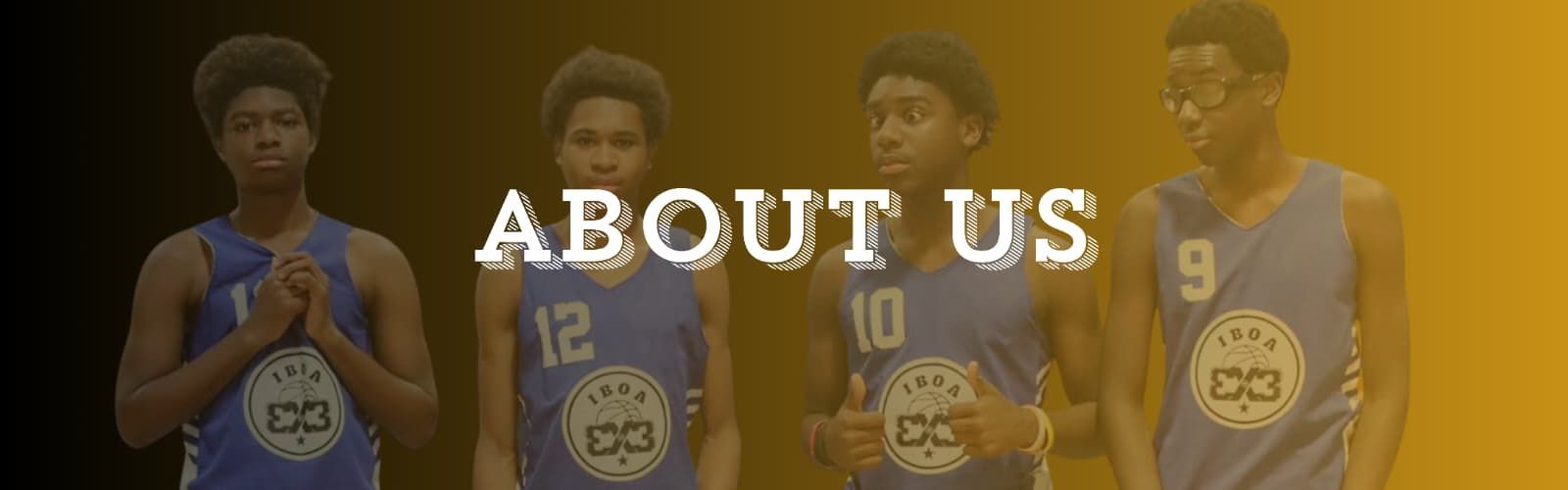 Four IBOA 3x3 yoyth players posing in blue uniform with the text ABOUT US overlaid.