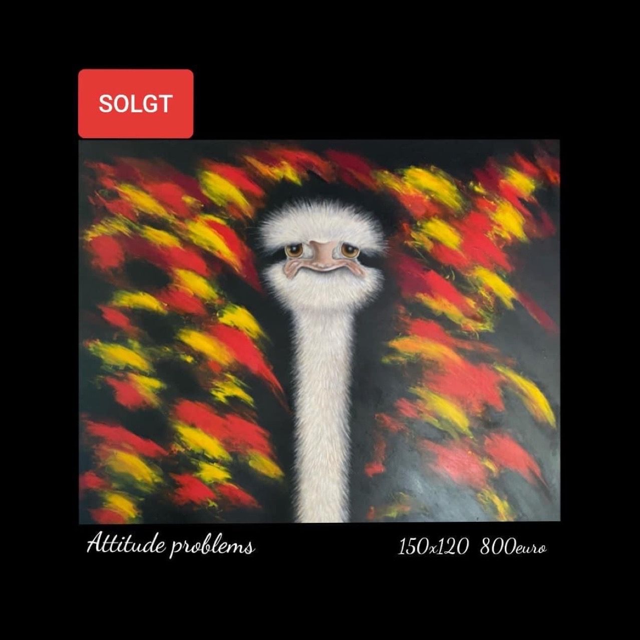 A painting of an ostrich with attitude problems written on it
