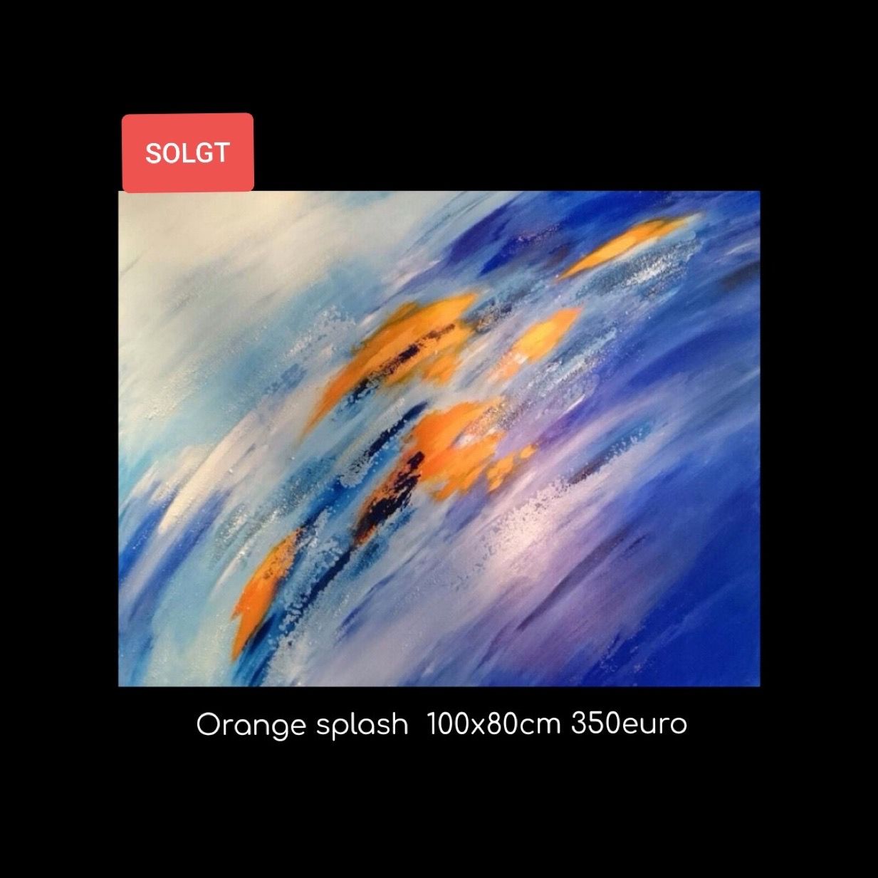 Orange splash 100x80cm 350 euro painting on a black background