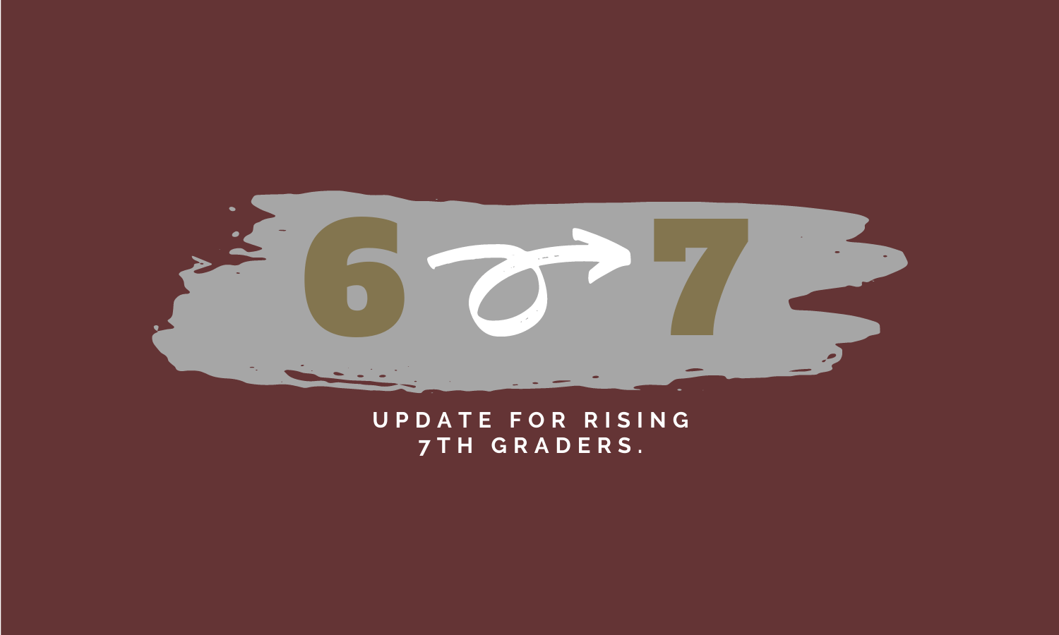 Updates for Rising 7th Graders.