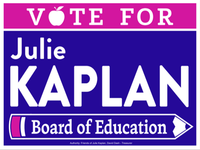 A sign that says vote for julie kaplan board of education