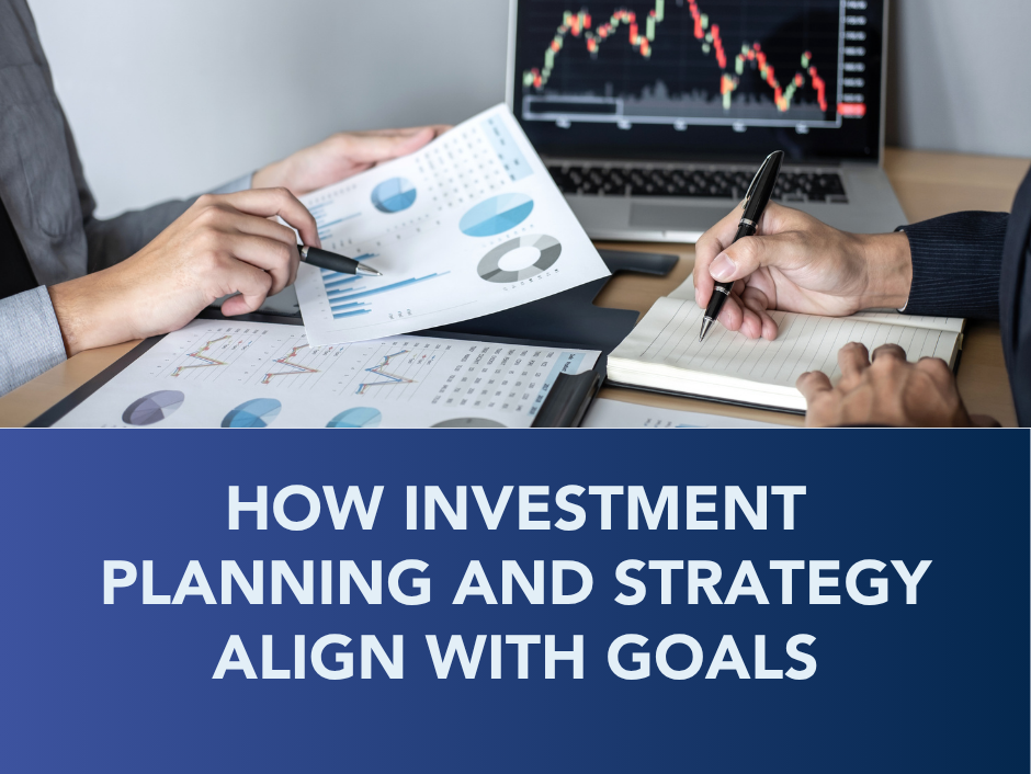 Two people reviewing financial charts at a desk with laptop and papers; text: “How Investment Planning and Strategy Align With Goals”