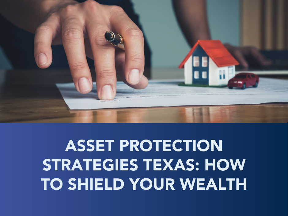 Hand placing keys near a toy house and car, with text: “Asset Protection Strategies Texas: How to Shield Your Wealth”