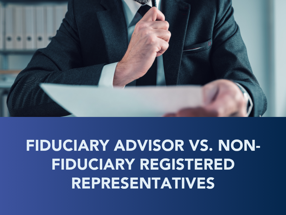 Fiduciary advisor vs. non-fiduciary registered representatives, with suited person at desk