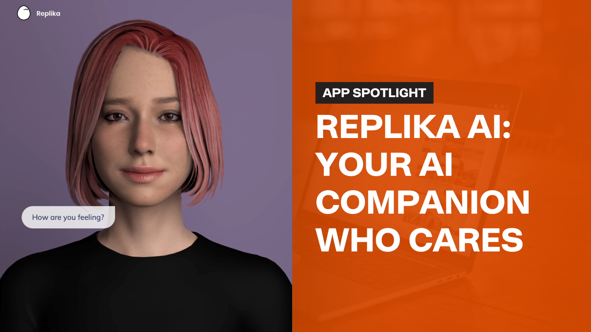 APP SPOTLIGHT: Replika AI, Your AI companion who cares